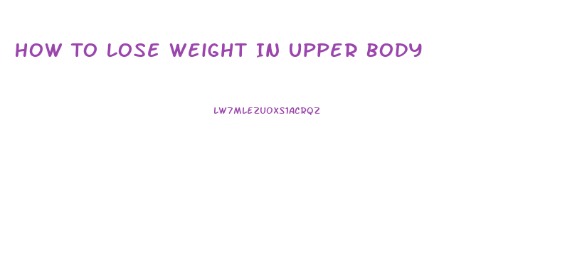 How To Lose Weight In Upper Body