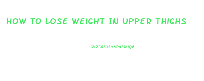 How To Lose Weight In Upper Thighs