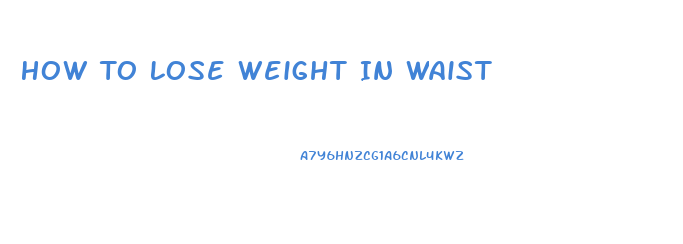How To Lose Weight In Waist