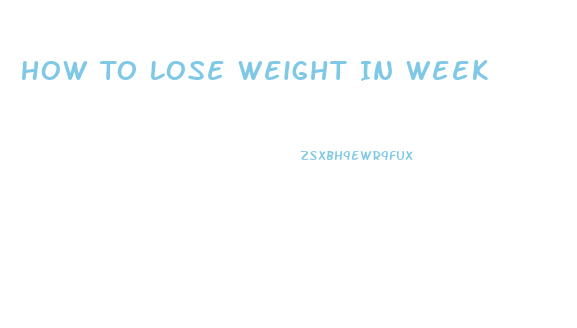 How To Lose Weight In Week