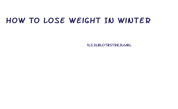 How To Lose Weight In Winter