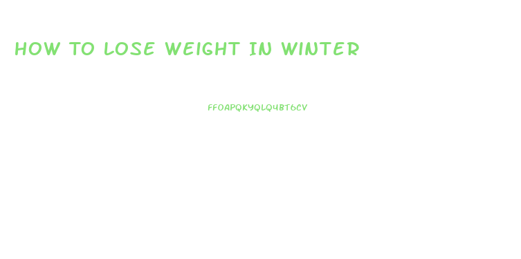 How To Lose Weight In Winter