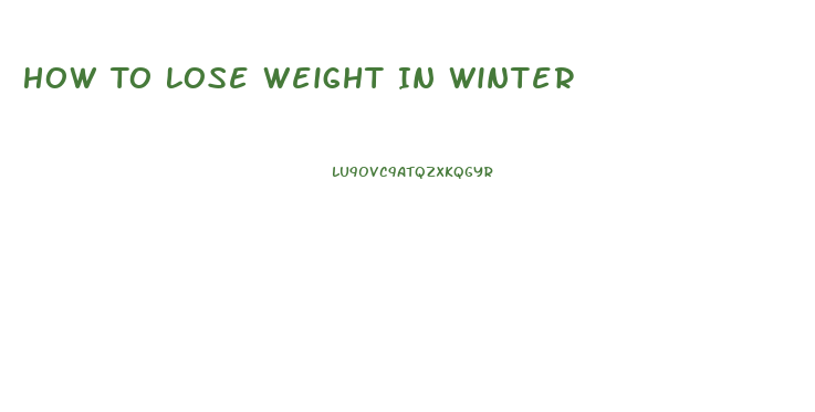 How To Lose Weight In Winter