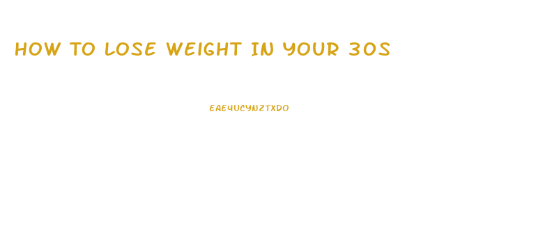 How To Lose Weight In Your 30s