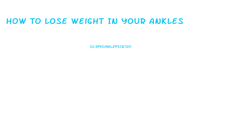 How To Lose Weight In Your Ankles