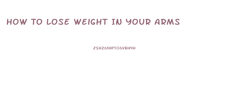 How To Lose Weight In Your Arms