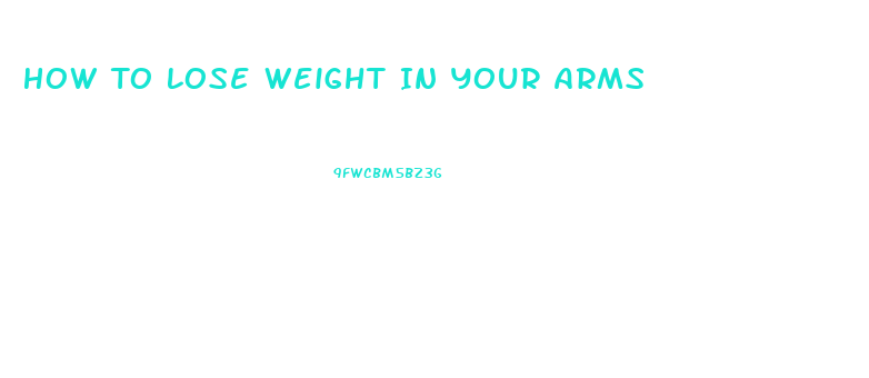 How To Lose Weight In Your Arms