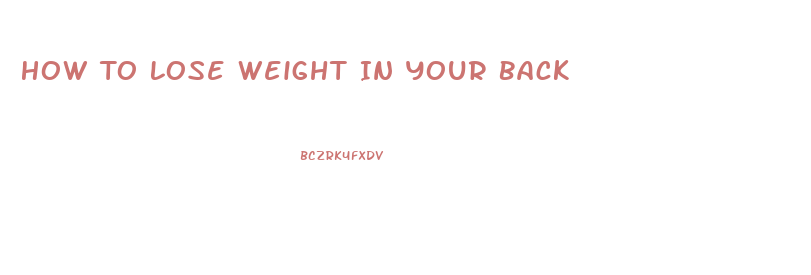 How To Lose Weight In Your Back