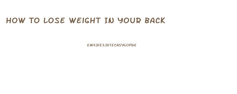 How To Lose Weight In Your Back