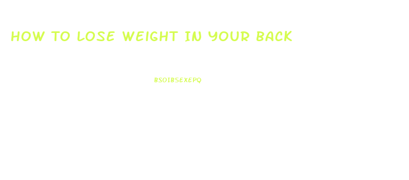 How To Lose Weight In Your Back