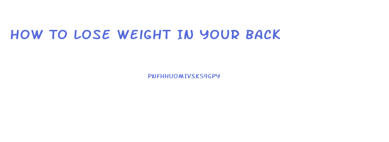 How To Lose Weight In Your Back