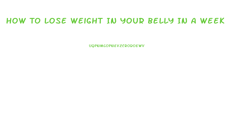How To Lose Weight In Your Belly In A Week