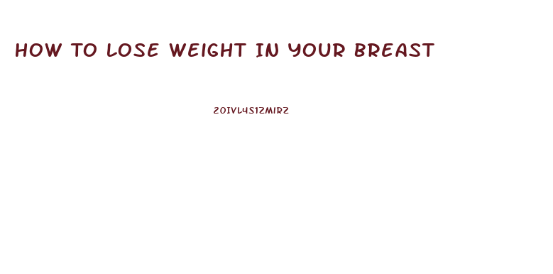 How To Lose Weight In Your Breast