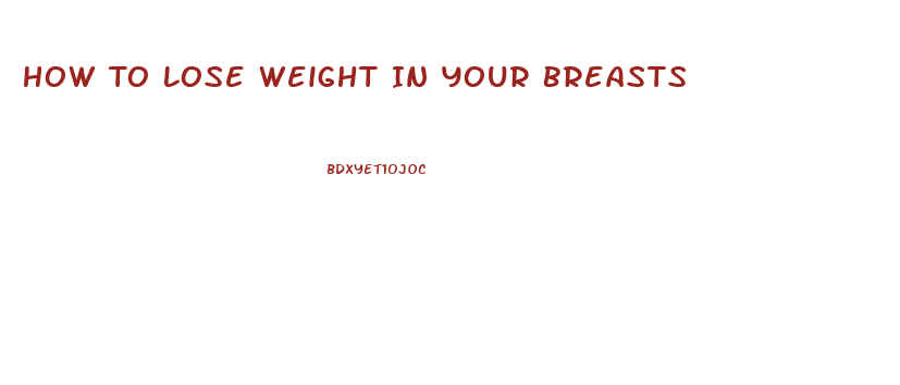 How To Lose Weight In Your Breasts
