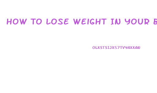 How To Lose Weight In Your Butt