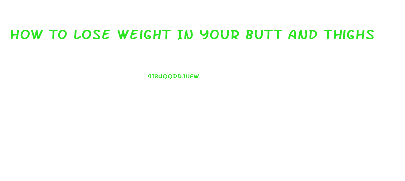 How To Lose Weight In Your Butt And Thighs