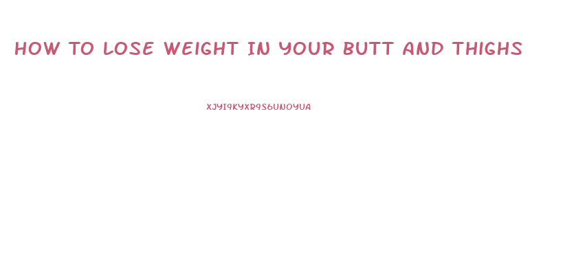 How To Lose Weight In Your Butt And Thighs