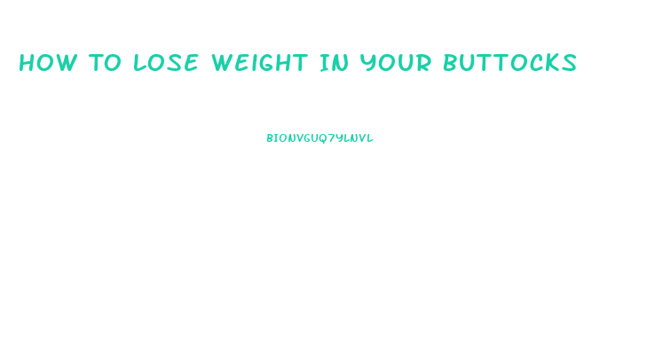 How To Lose Weight In Your Buttocks