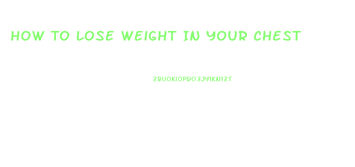 How To Lose Weight In Your Chest