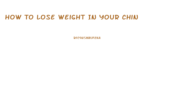 How To Lose Weight In Your Chin