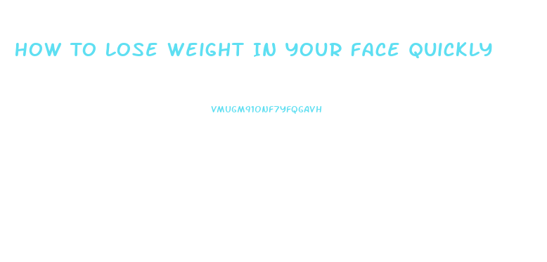 How To Lose Weight In Your Face Quickly