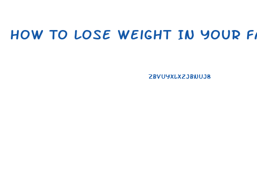 How To Lose Weight In Your Face Quickly