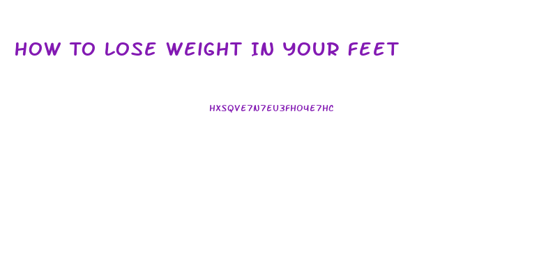 How To Lose Weight In Your Feet