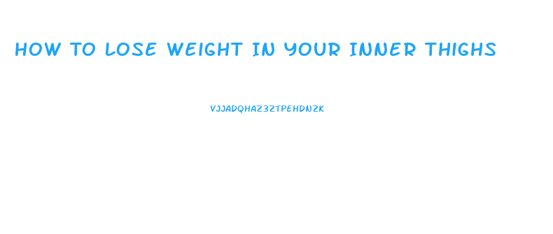 How To Lose Weight In Your Inner Thighs