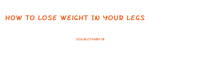 How To Lose Weight In Your Legs