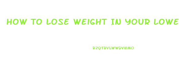 How To Lose Weight In Your Lower Stomach