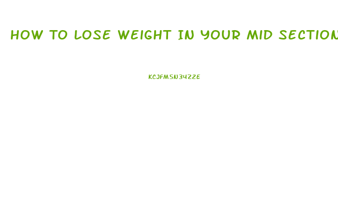 How To Lose Weight In Your Mid Section