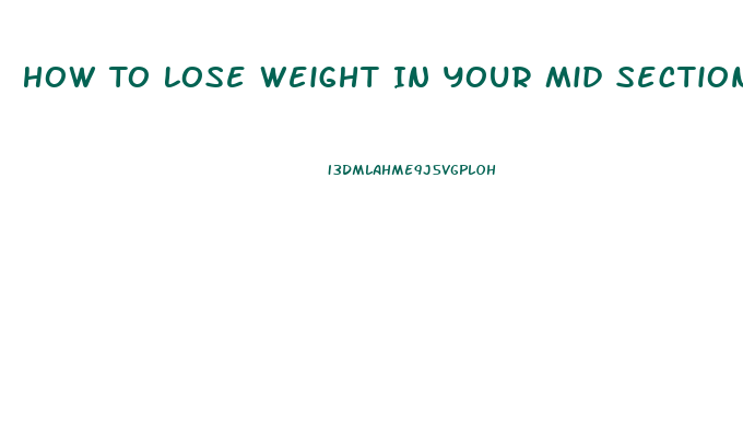 How To Lose Weight In Your Mid Section