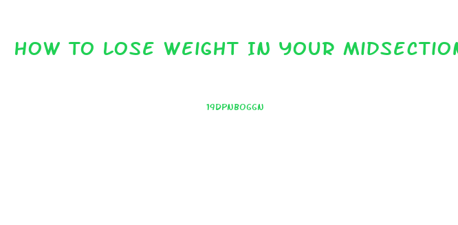 How To Lose Weight In Your Midsection