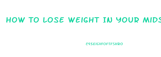 How To Lose Weight In Your Midsection