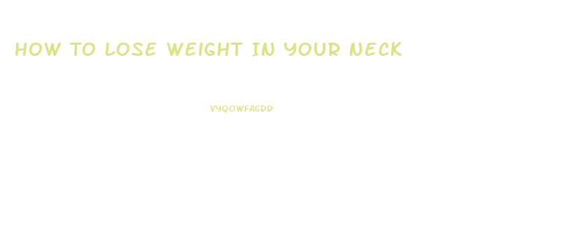 How To Lose Weight In Your Neck