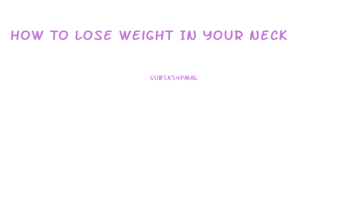 How To Lose Weight In Your Neck