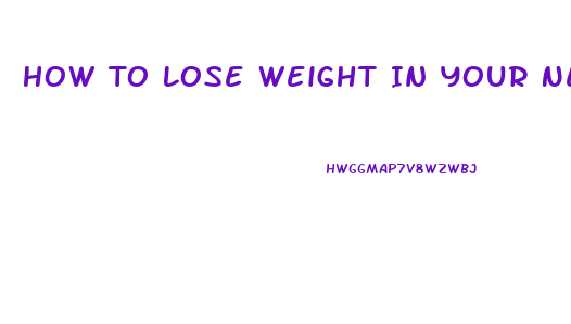 How To Lose Weight In Your Neck