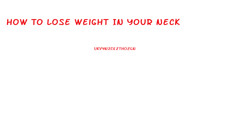 How To Lose Weight In Your Neck