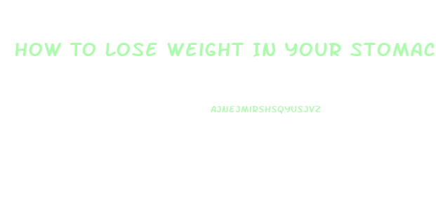 How To Lose Weight In Your Stomach Area