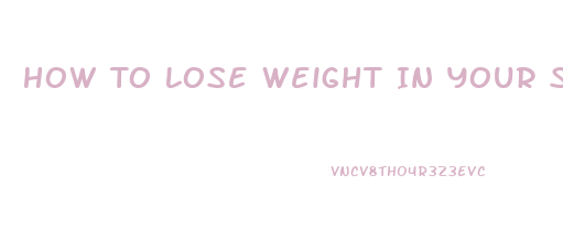 How To Lose Weight In Your Stomach Only