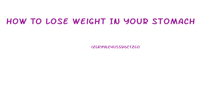 How To Lose Weight In Your Stomach