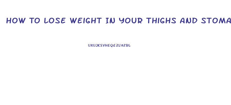 How To Lose Weight In Your Thighs And Stomach