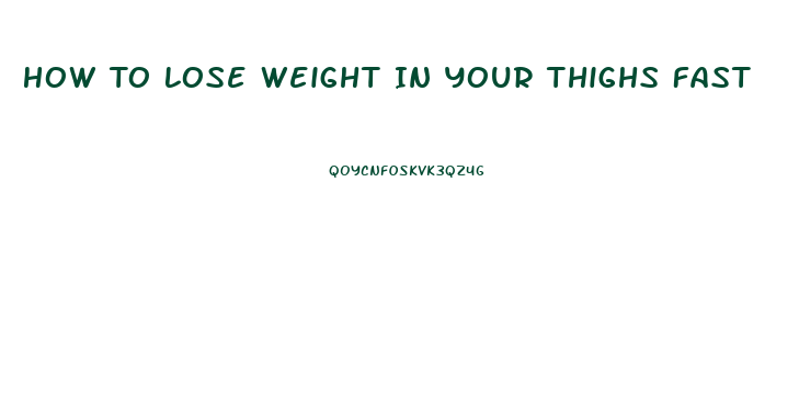 How To Lose Weight In Your Thighs Fast