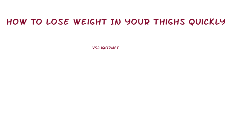 How To Lose Weight In Your Thighs Quickly