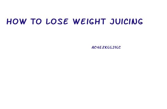 How To Lose Weight Juicing