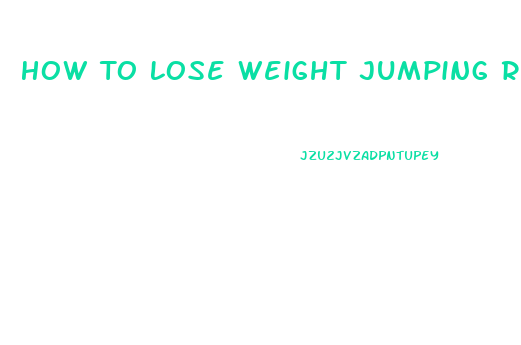 How To Lose Weight Jumping Rope