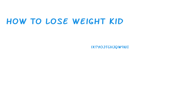 How To Lose Weight Kid