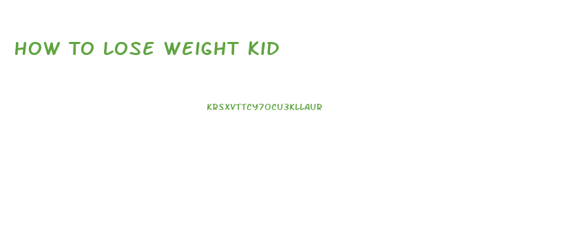 How To Lose Weight Kid