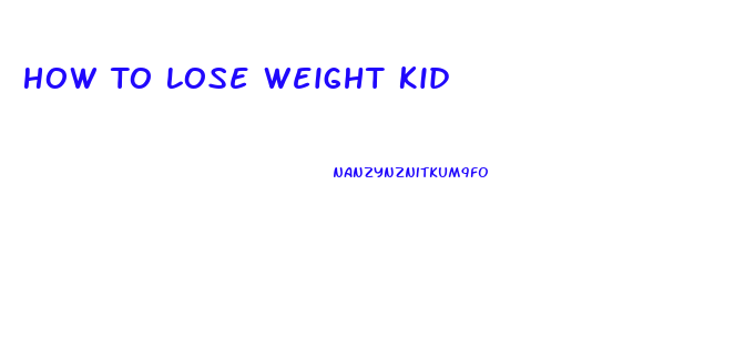 How To Lose Weight Kid