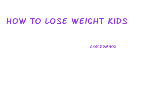 How To Lose Weight Kids